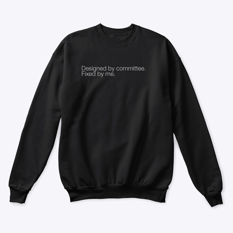 Designed by Committee — Sweatshirt